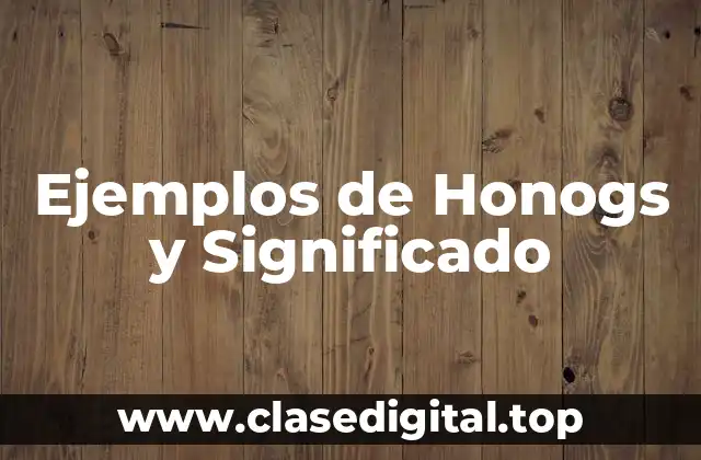 Ejemplos de Honogs y Significado