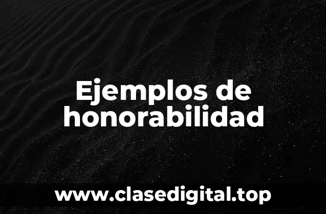 Ejemplos de honorabilidad