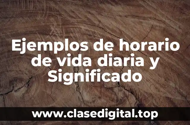 Ejemplos de horario de vida diaria