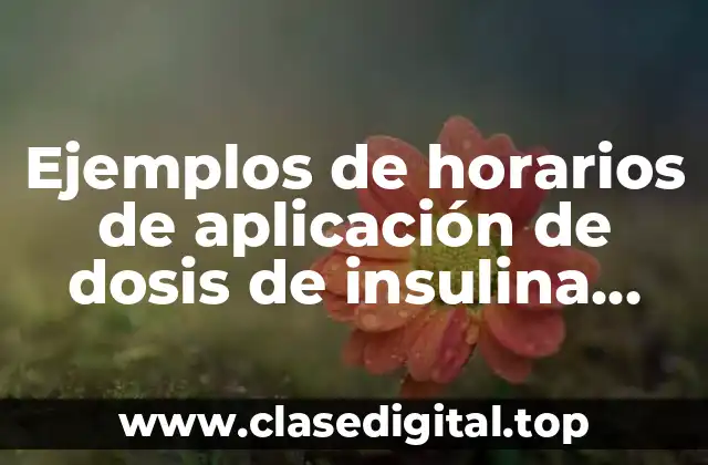 Ejemplos de horarios de aplicación de dosis de insulina combinada