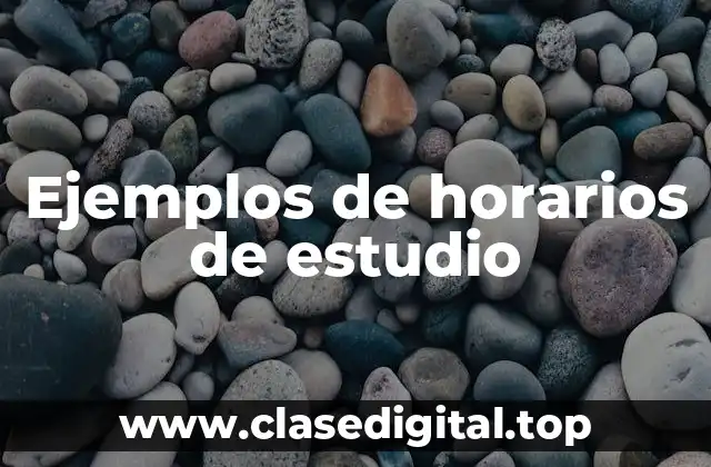 Ejemplos de horarios de estudio