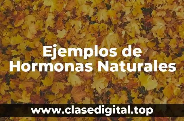 Ejemplos de Hormonas Naturales