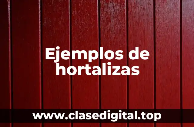 Ejemplos de hortalizas