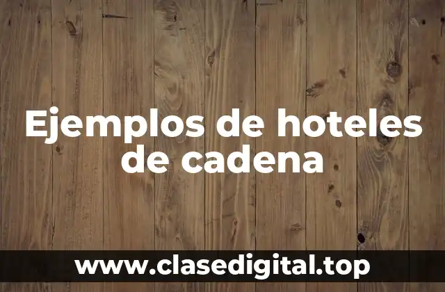 Ejemplos de hoteles de cadena
