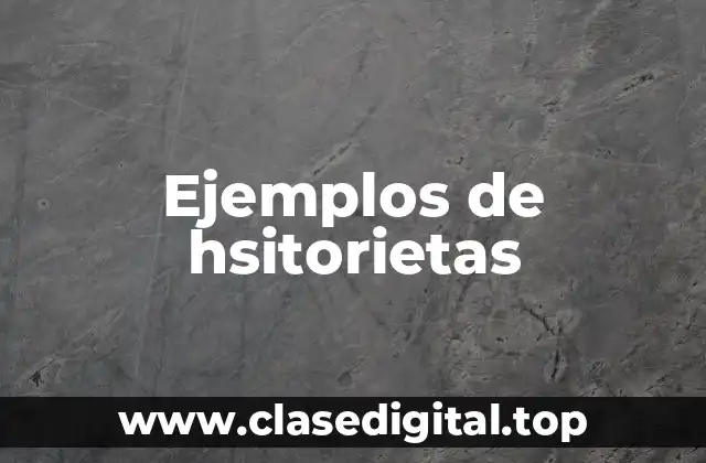 Ejemplos de hsitorietas