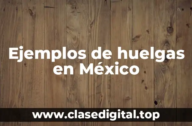 Ejemplos de huelgas en México