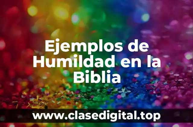 Ejemplos de Humildad en la Biblia