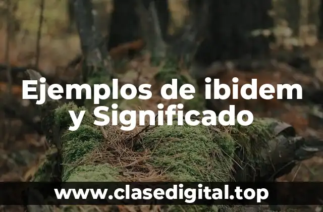 Ejemplos de ibidem y Significado