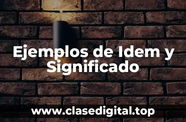 Ejemplos de Idem y Significado