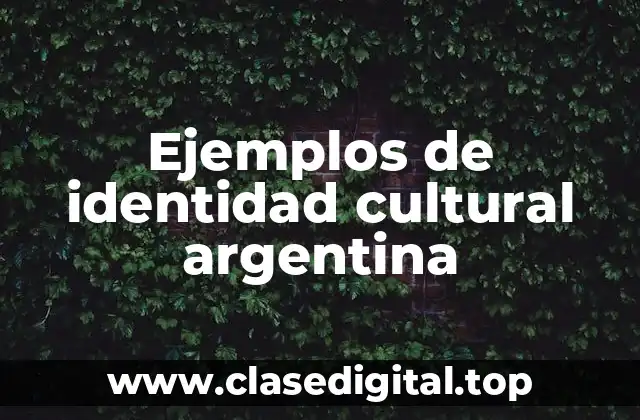 Ejemplos de identidad cultural argentina