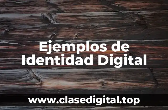 Ejemplos de Identidad Digital