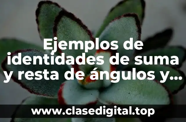 Ejemplos de identidades de suma y resta de ángulos