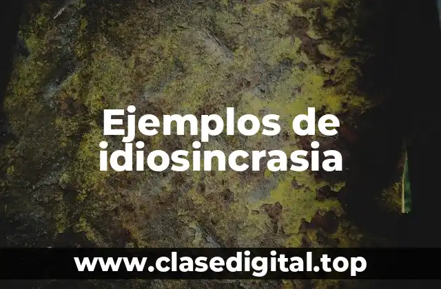 Ejemplos de idiosincrasia