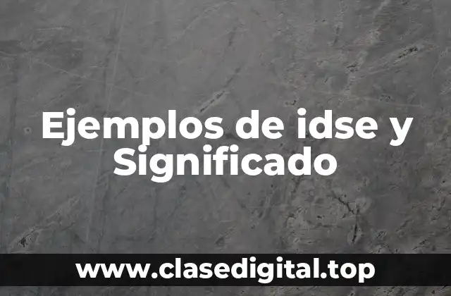 Ejemplos de idse y Significado