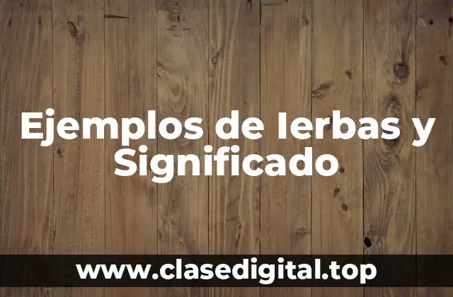 Ejemplos de Ierbas y Significado