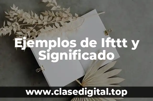 Ejemplos de Ifttt y Significado