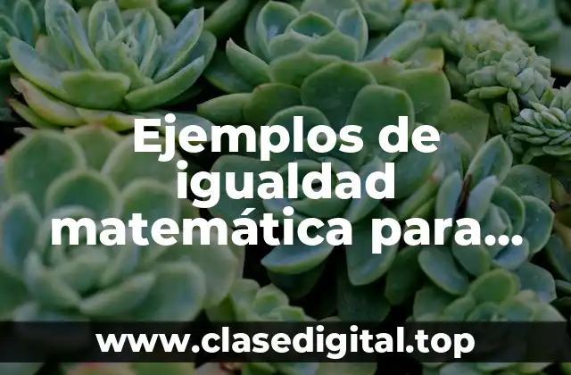 Ejemplos de igualdad matemática