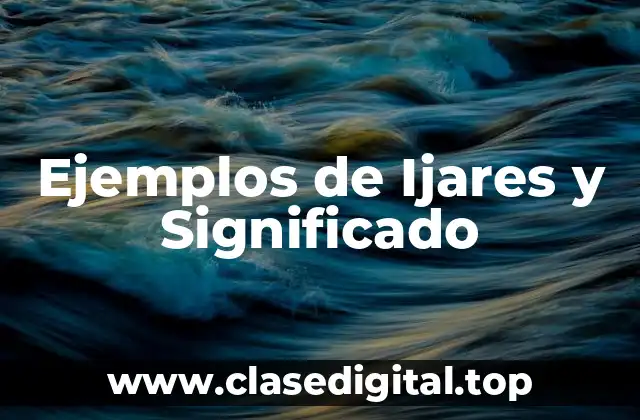 Ejemplos de Ijares y Significado