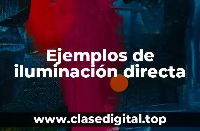 Ejemplos de iluminación directa