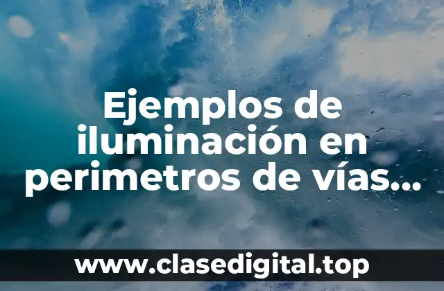 Ejemplos de iluminación en perimetros de vías de tren y Significado