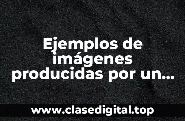 Ejemplos de imágenes producidas por un microscopio electrónico de