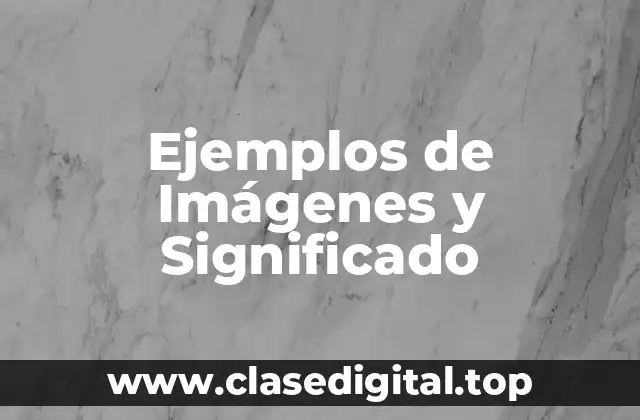 Ejemplos de Imágenes y Significado