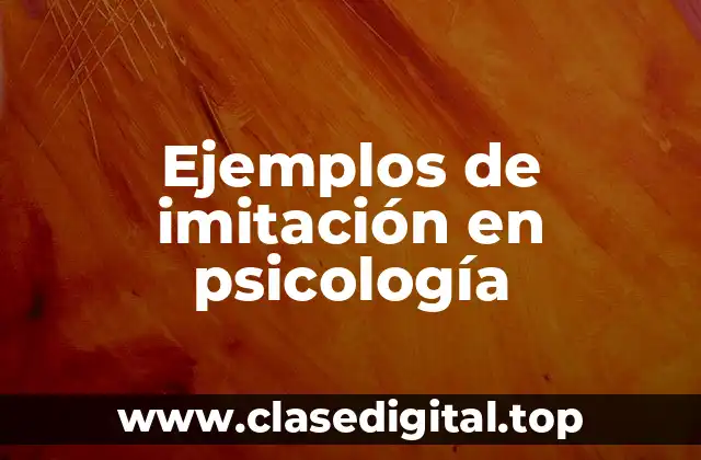 Ejemplos de imitación en psicología