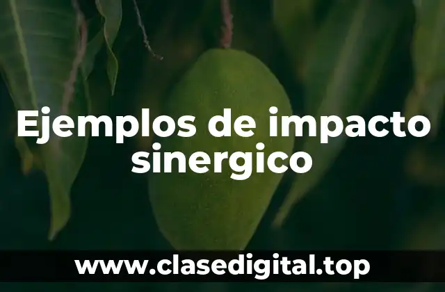 Ejemplos de impacto sinergico