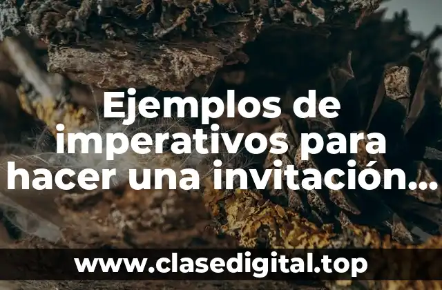 Ejemplos de imperativos para hacer una invitación en inglés