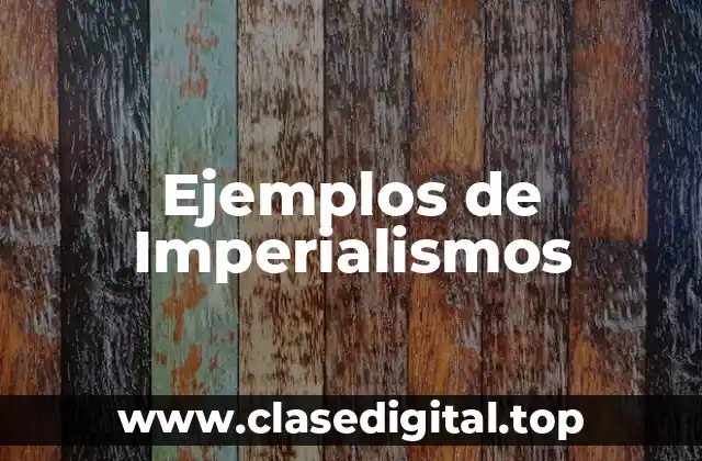 Ejemplos de Imperialismos