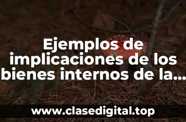 Ejemplos de implicaciones de los bienes internos de la enseñanza