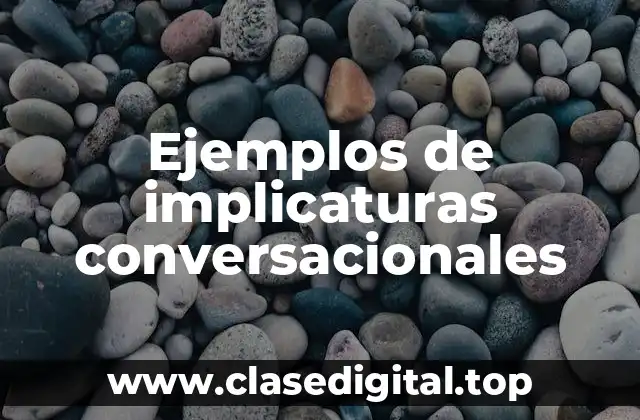 Ejemplos de implicaturas conversacionales
