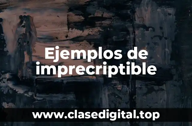 Ejemplos de imprecriptible