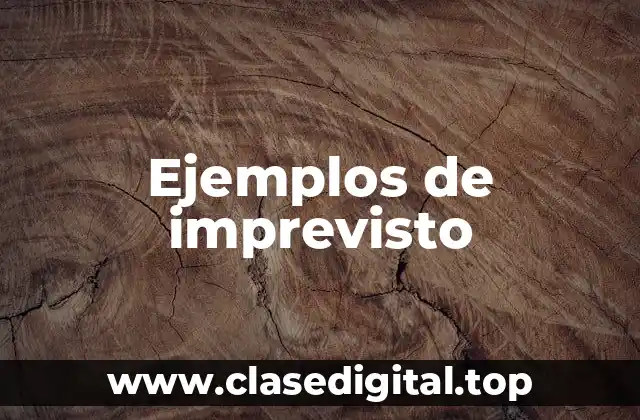 Ejemplos de imprevisto