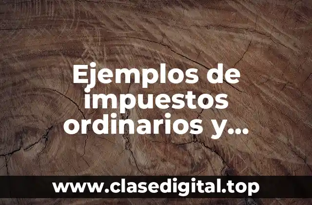 Ejemplos de impuestos ordinarios y extraordinarios en México