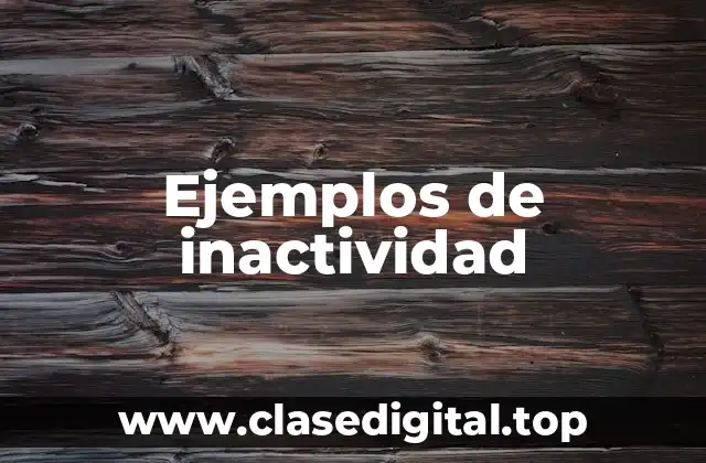 Ejemplos de inactividad