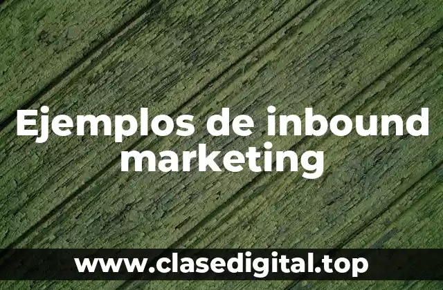 Ejemplos de inbound marketing