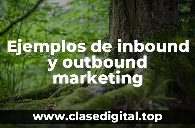 Ejemplos de inbound y outbound marketing