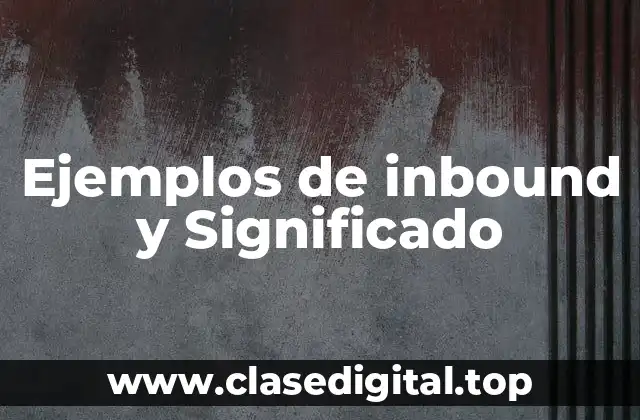 Ejemplos de inbound y Significado