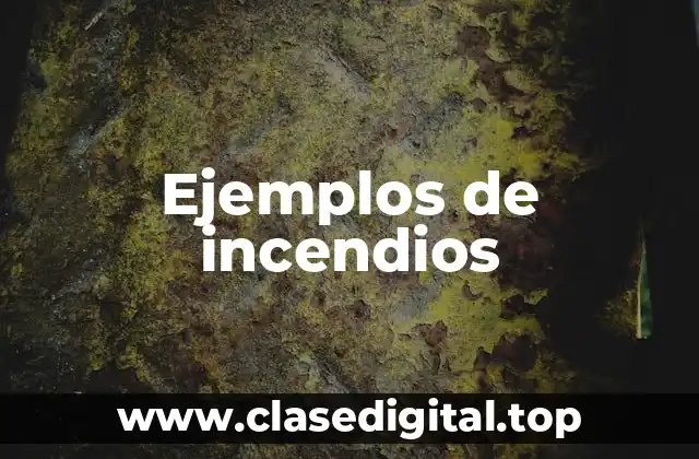 Ejemplos de incendios