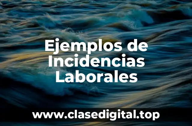 Ejemplos de Incidencias Laborales