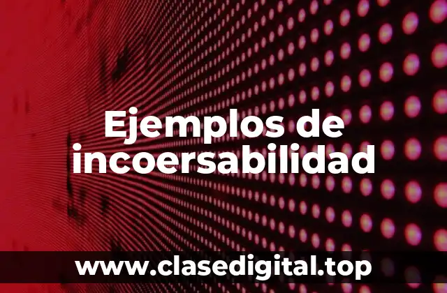 Ejemplos de incoersabilidad