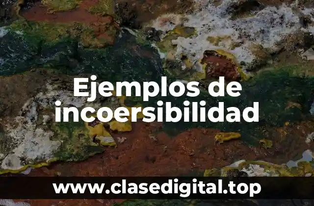 Ejemplos de incoersibilidad