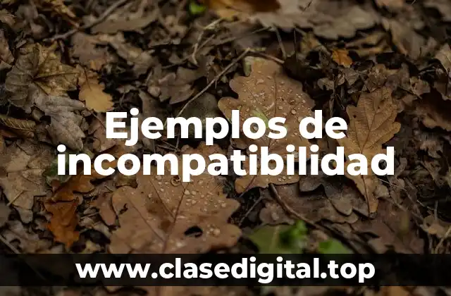 Ejemplos de incompatibilidad