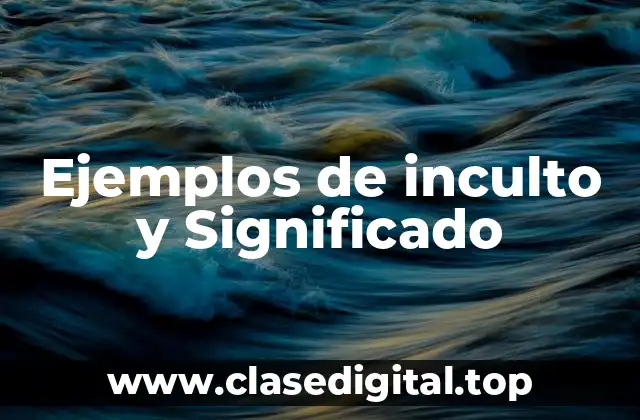 Ejemplos de inculto y Significado