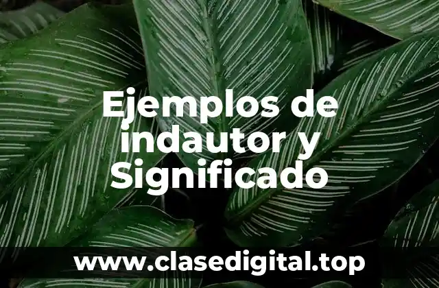 Ejemplos de indautor y Significado