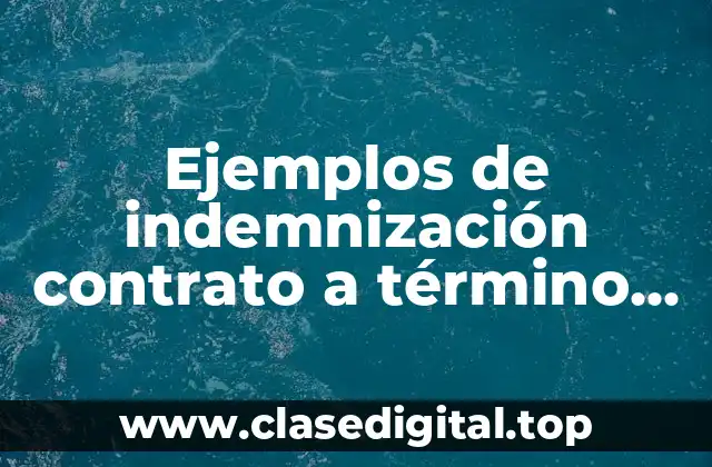 Ejemplos de indemnización contrato a término fijo
