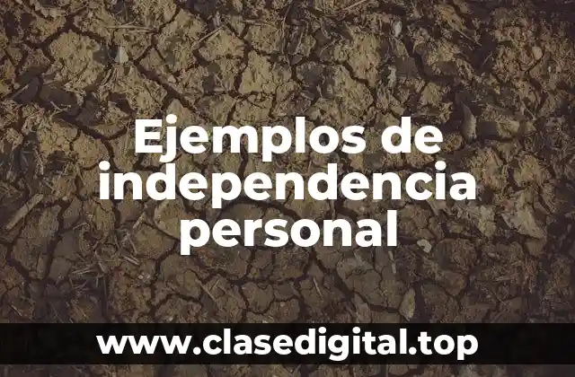 Ejemplos de independencia personal