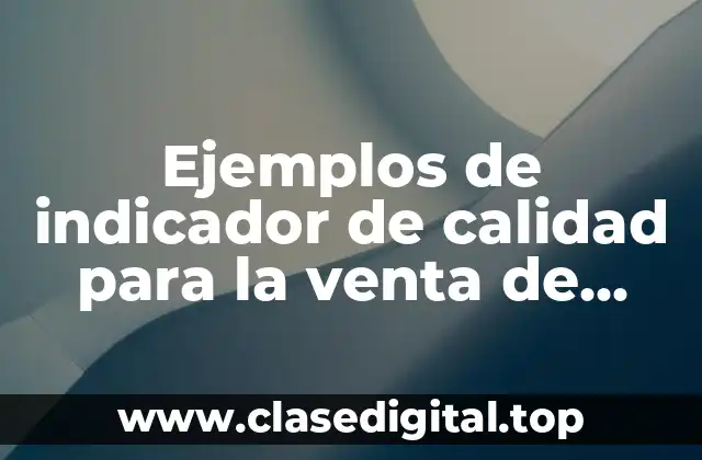 Ejemplos de indicador de calidad para la venta de pollos