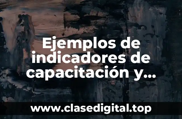 Ejemplos de indicadores de capacitación y desarrollo